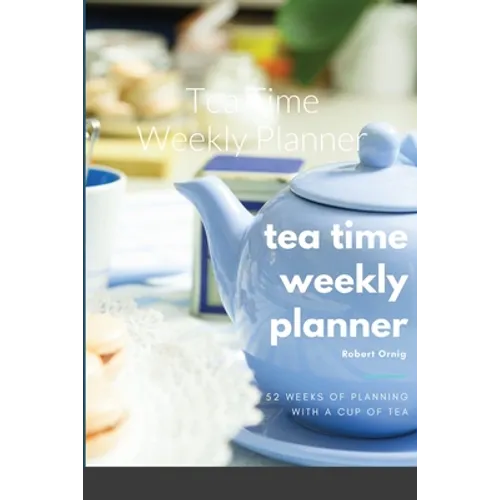 Tea Time Weekly Planner - Paperback