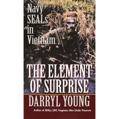 The Element of Surprise: The Element of Surprise: Navy SEALS in Vietnam - Mass Market Paperbound
