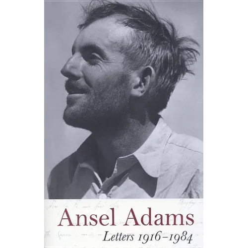 Ansel Adams: Letters 1916-1984