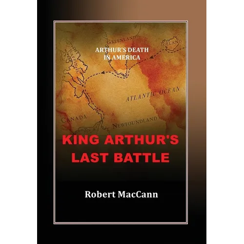 King Arthur's Last Battle: Arthur's Death in America - Hardcover