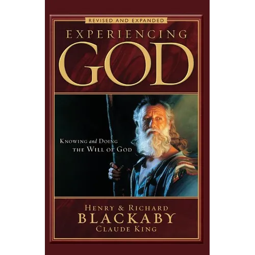 Experiencing God Revised and Expanded: Knowing and Doing the Will of God - Paperback