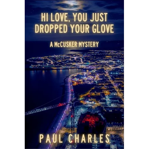 Hi Love, You Just Dropped Your Glove: A McCusker Mystery - Paperback