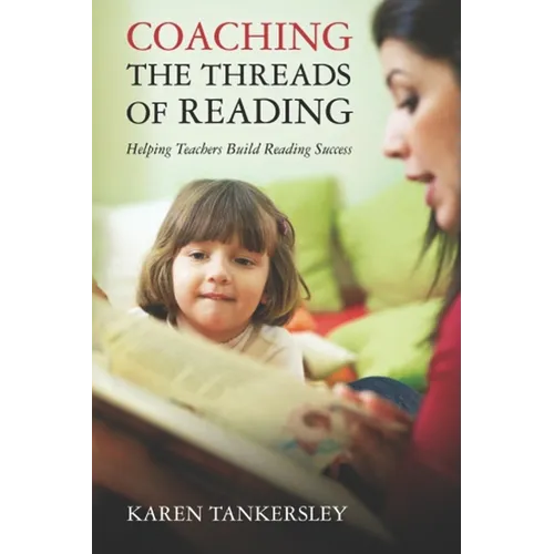 Coaching the Threads of Reading: Helping Teachers Build Reading Success - Paperback