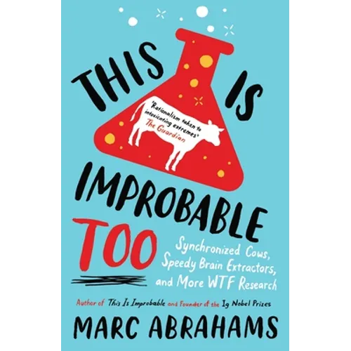 This Is Improbable Too: Synchronized Cows, Speedy Brain Extractors and More WTF Research - Paperback