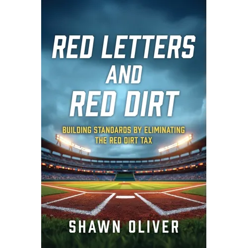 Red Letters and Red Dirt: Building Standards by Eliminating the Red Dirt Tax - Paperback