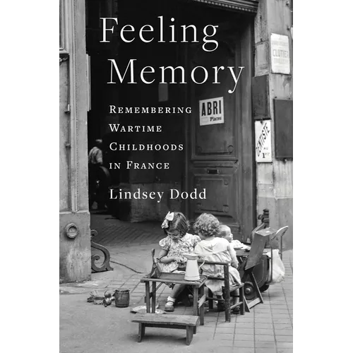 Feeling Memory: Remembering Wartime Childhoods in France - Paperback