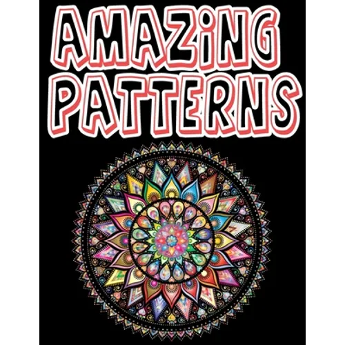 Amazing Patterns: Amazing Geometric Coloring Book - Glossy paperback, 70 Geometric Coloring Book, size 8.5 x 11 in - Paperback