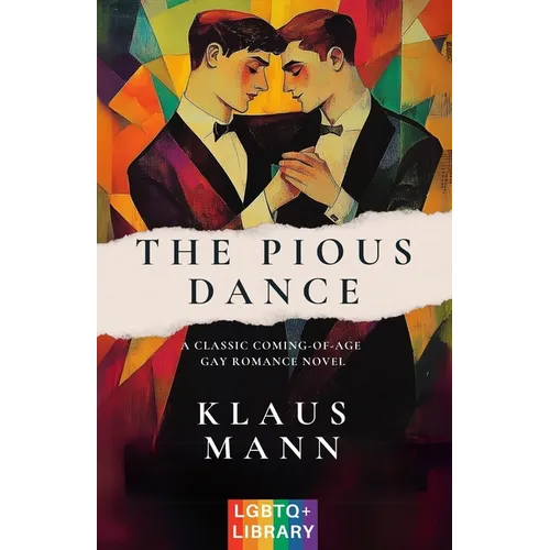 The Pious Dance: A Classic Coming-of-Age LGBTQ+ Romance Novel (Translated & Annotated) (English Edition) (aka Der fromme Tanz) - Paperback