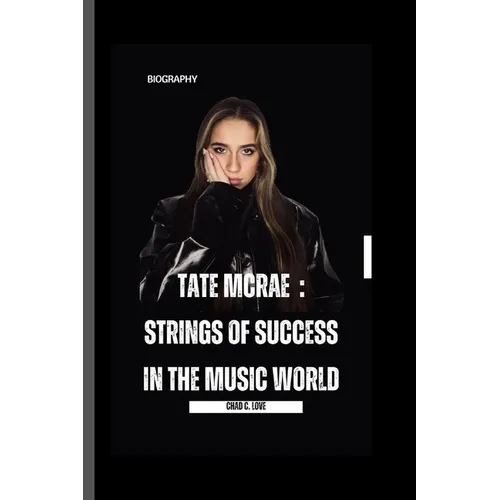 Tate McRae: Strings Of Success In The Music World - Paperback