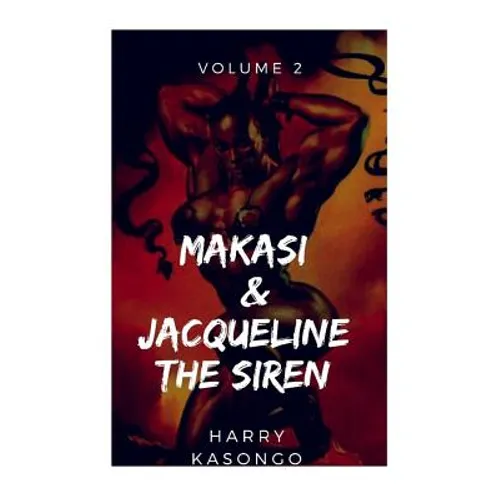 MAKASI and JACQUELINE THE SIREN: The world just got crazier - Paperback