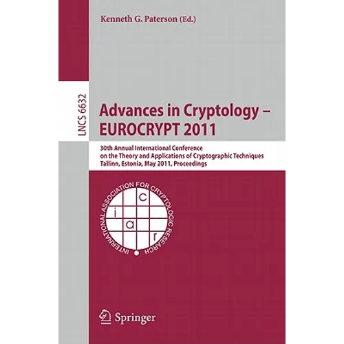 Advances in Cryptology - Eurocrypt 2011: 30th Annual International Conference on the Theory and Applications of Cryptographic Techniques, Tallinn, Est - Paperback