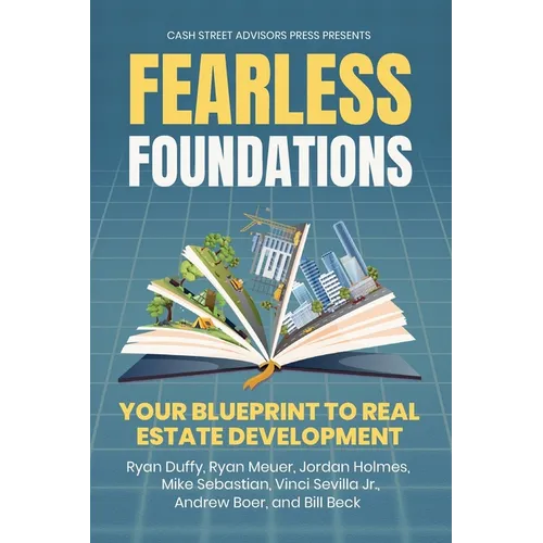Fearless Foundations: Your Blueprint to Real Estate Development - Paperback