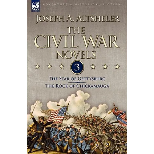 The Civil War Novels: 3-The Star of Gettysburg & The Rock of Chickamauga - Hardcover