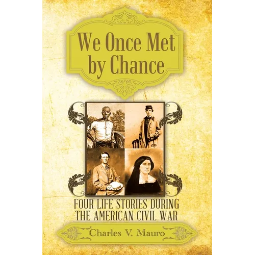 We Once Met by Chance: Four Life Stories During the American Civil War - Paperback