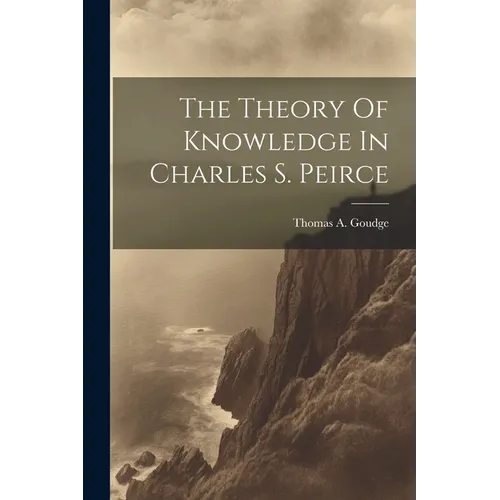 The Theory Of Knowledge In Charles S. Peirce - Paperback