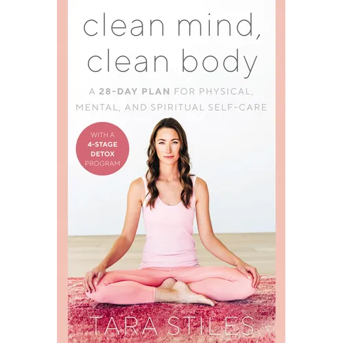 Clean Mind, Clean Body: A 28-Day Plan for Physical, Mental, and Spiritual Self-Care - Hardcover