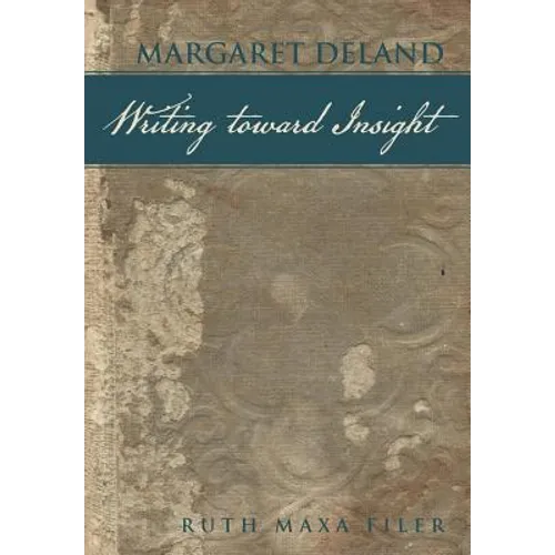 Margaret Deland Writing Toward Insight - Hardcover