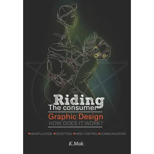 Riding The Consumer: Graphic Design - How Does It Work? - Paperback