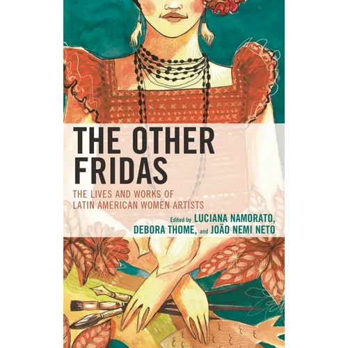 Other Fridas: The Lives and Works of Latin American Women Artists - Hardcover