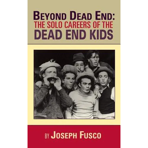 Beyond Dead End: The Solo Careers of The Dead End Kids (hardback) - Hardcover