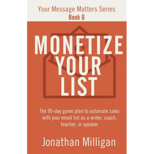 Monetize Your List - Paperback