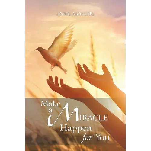 Make a Miracle Happen for You - Paperback