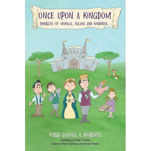 Once Upon A Kingdom: Parable Of Morals, Values and Kindness - Paperback