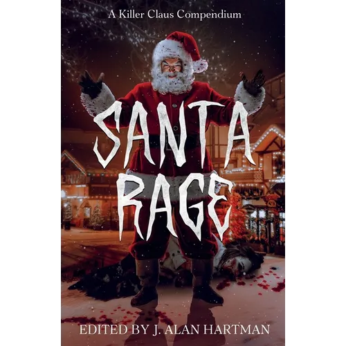 Santa Rage: A Killer Claus Compendium - Paperback