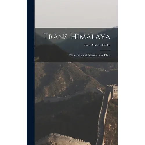 Trans-Himalaya; Discoveries and Adventures in Tibet; - Hardcover