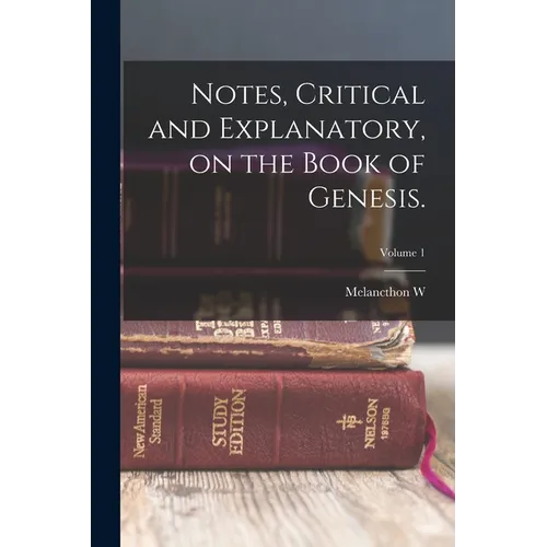 Notes, Critical and Explanatory, on the Book of Genesis.; Volume 1 - Paperback
