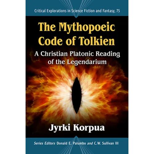 The Mythopoeic Code of Tolkien: A Christian Platonic Reading of the Legendarium - Paperback