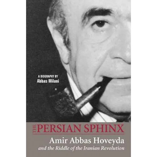 The Persian Sphinx: Amir Abbas Hoveyda and the Riddle of the Iranian Revolution - Paperback