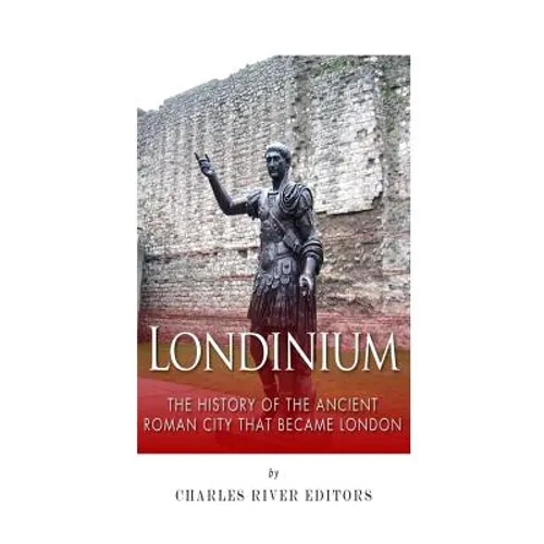 Londinium: The History of the Ancient Roman City that Became London - Paperback