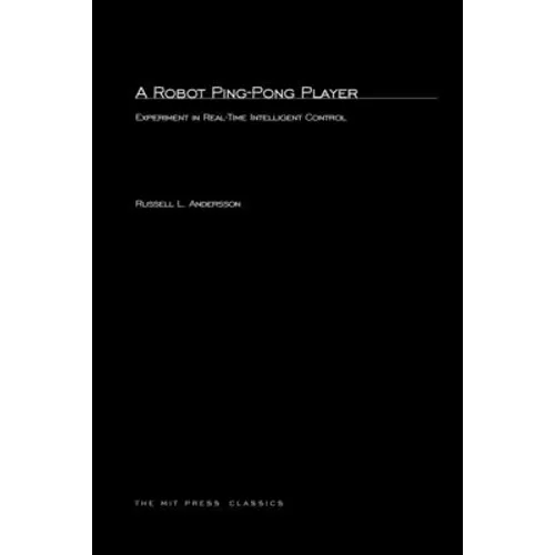 A Robot Ping-Pong Player: Experiments in Real-Time Intelligent Control - Paperback