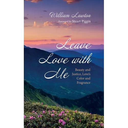 Leave Love with Me: Beauty and Justice, Love's Color and Fragrance - Paperback