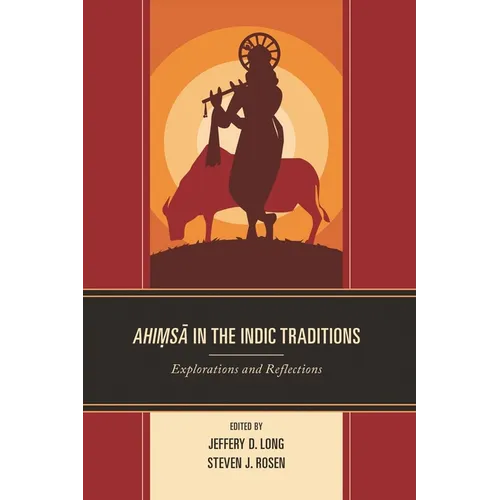 Ahimsa in the Indic Traditions: Explorations and Reflections - Hardcover