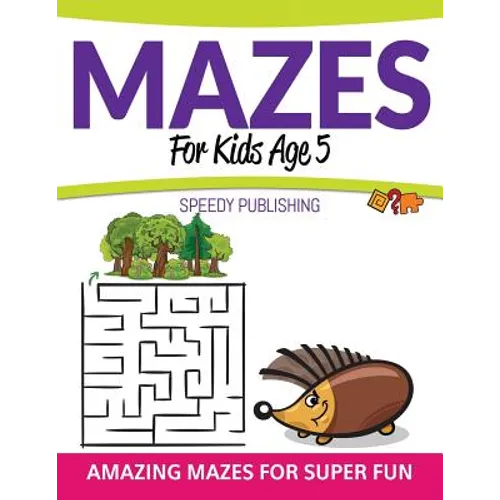Mazes For Kids Age 5: Amazing Mazes For Super Fun - Paperback