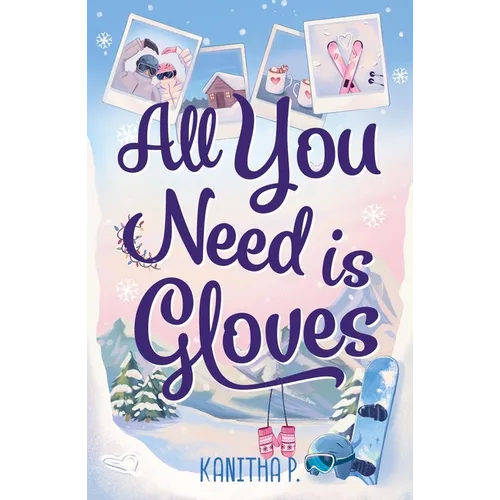 All You Need Is Gloves: An All New Sweet and Spicy, Best Friends Brother Sports Romance! - Paperback