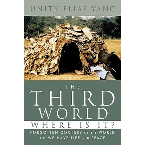 The Third World Where Is It?: Forgotten Corners of the World But We Have Life and Space - Paperback
