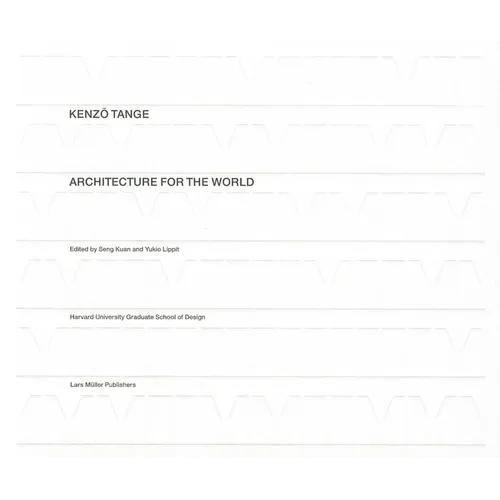 Kenzo Tange: Architecture for the World - Hardcover