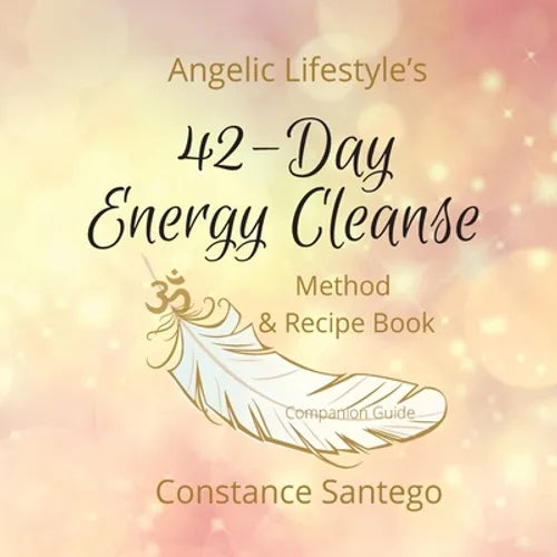 Angelic Lifestyle's 42-Day Energy Cleanse: Method & Recipes - Paperback