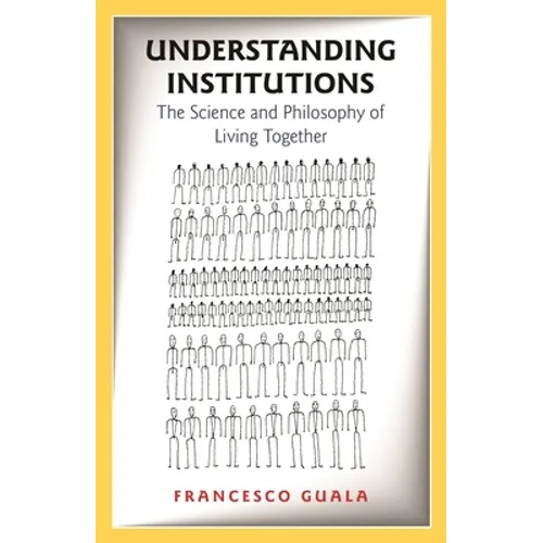 Understanding Institutions: The Science and Philosophy of Living Together - Paperback