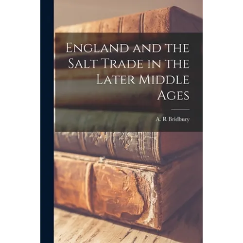 England and the Salt Trade in the Later Middle Ages