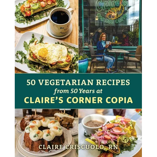 50 Vegetarian Recipes from 50 Years at Claire's Corner Copia - Paperback