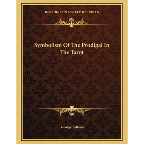 Symbolism Of The Prodigal In The Tarot - Paperback
