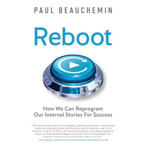 Reboot: How We Can Reprogram Our Internal Stories For Success - Hardcover