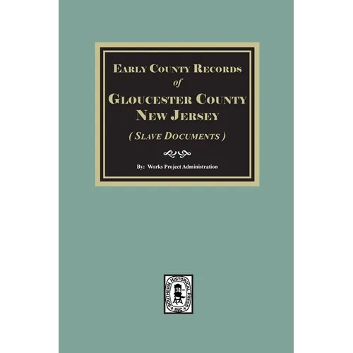 Early County Records of Gloucester County, New Jersey (Slave Documents) - Paperback