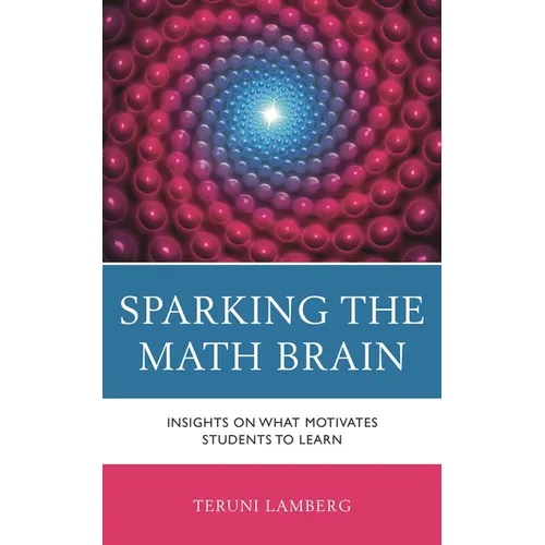 Sparking the Math Brain: Insights on What Motivates Students to Learn - Paperback