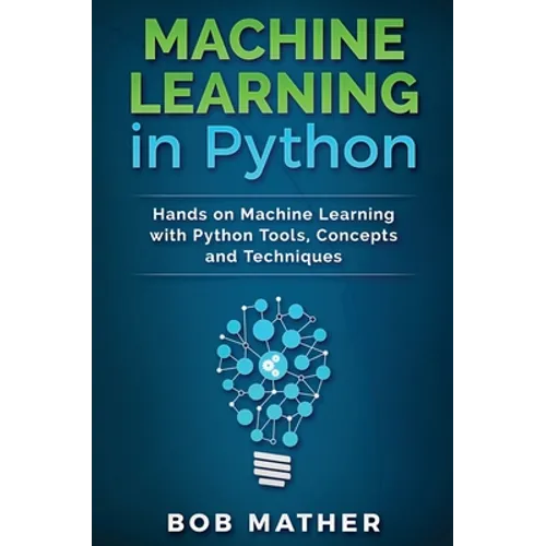 Machine Learning in Python: Hands on Machine Learning with Python Tools, Concepts and Techniques