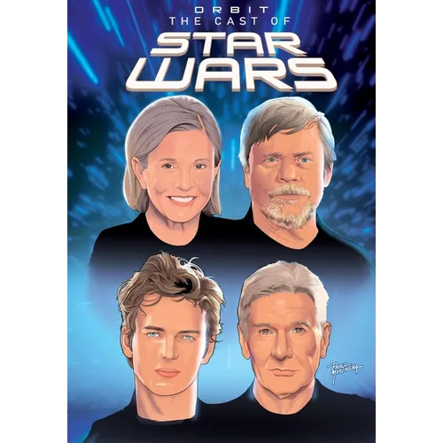 Orbit: Cast of Star Wars: Volume One: Carrie Fisher, Mark Hamill, Harrison Ford, and Hayden Christensen - Paperback